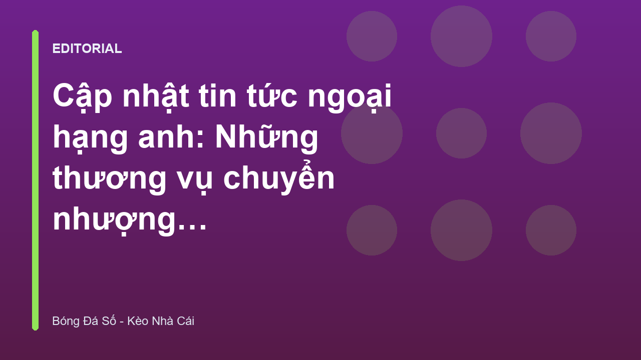 Cầu thủ bóng đá trên sân cỏ trong kỳ chuyển nhượng mùa hè