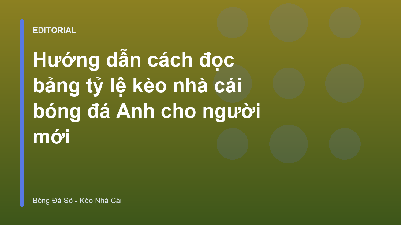 Hướng dẫn đọc bảng tỷ lệ kèo bóng đá Anh