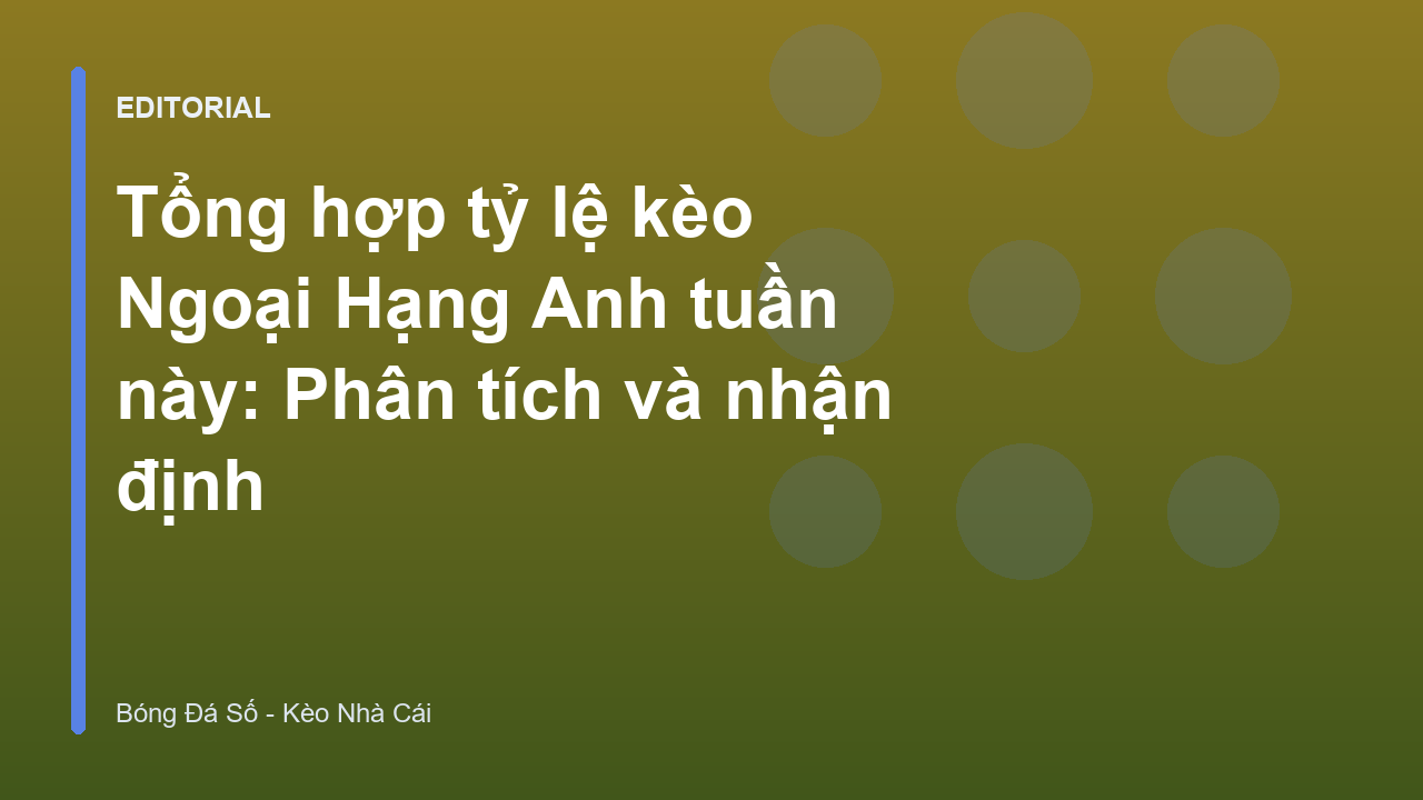 Phân tích tỷ lệ kèo Ngoại Hạng Anh tuần này